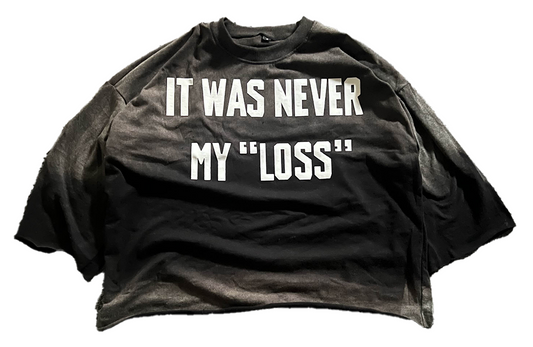 Black it was never my "Loss" tee