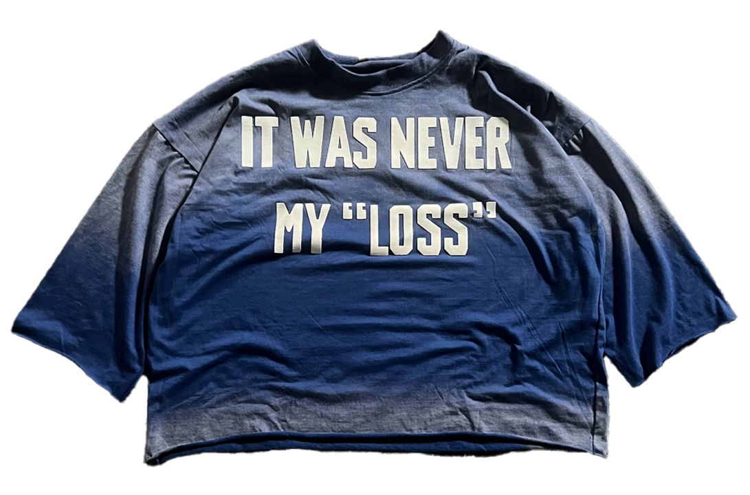 Blue it was never my "Loss" tee