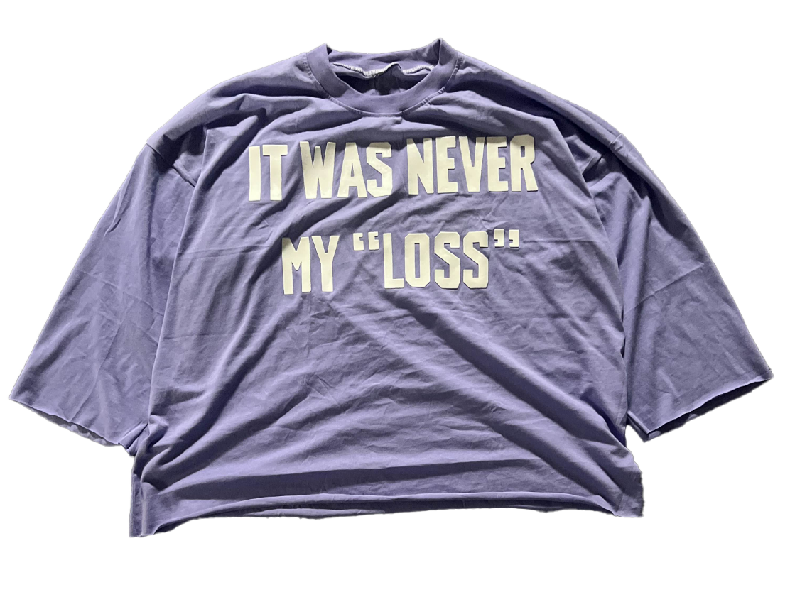 Lavender it was never my "Loss" tee